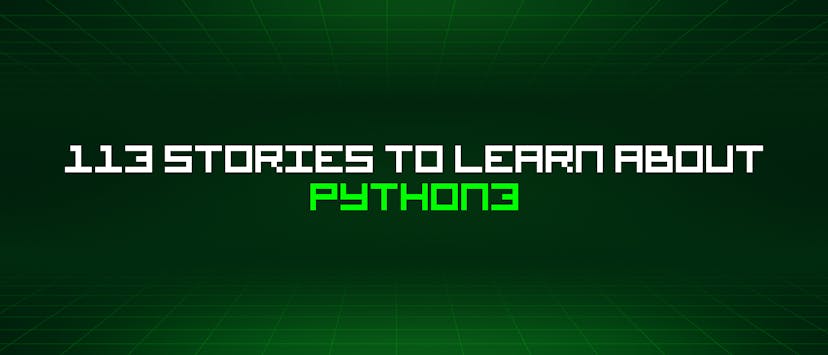 /113-stories-to-learn-about-python3 feature image