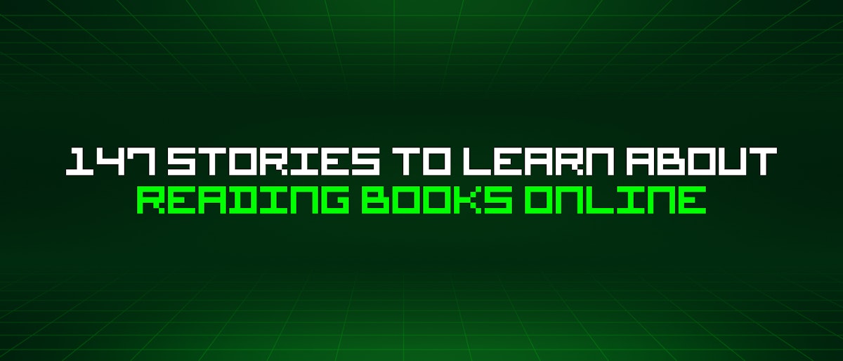 featured image - 147 Stories To Learn About Reading Books Online