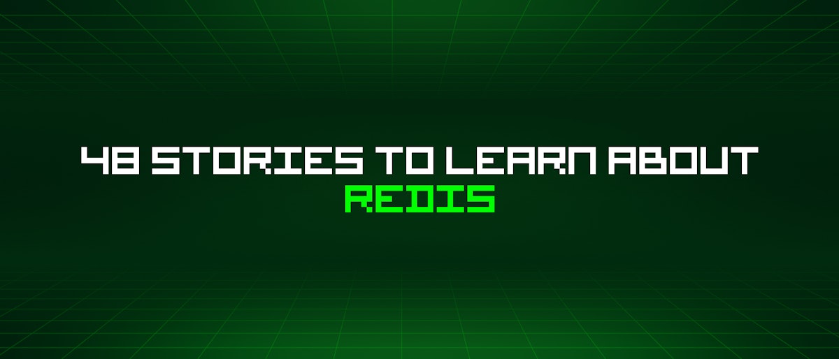 featured image - 48 Stories To Learn About Redis