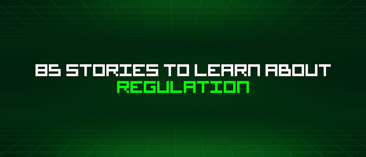 featured image - 85 Stories To Learn About Regulation