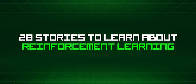 /28-stories-to-learn-about-reinforcement-learning feature image