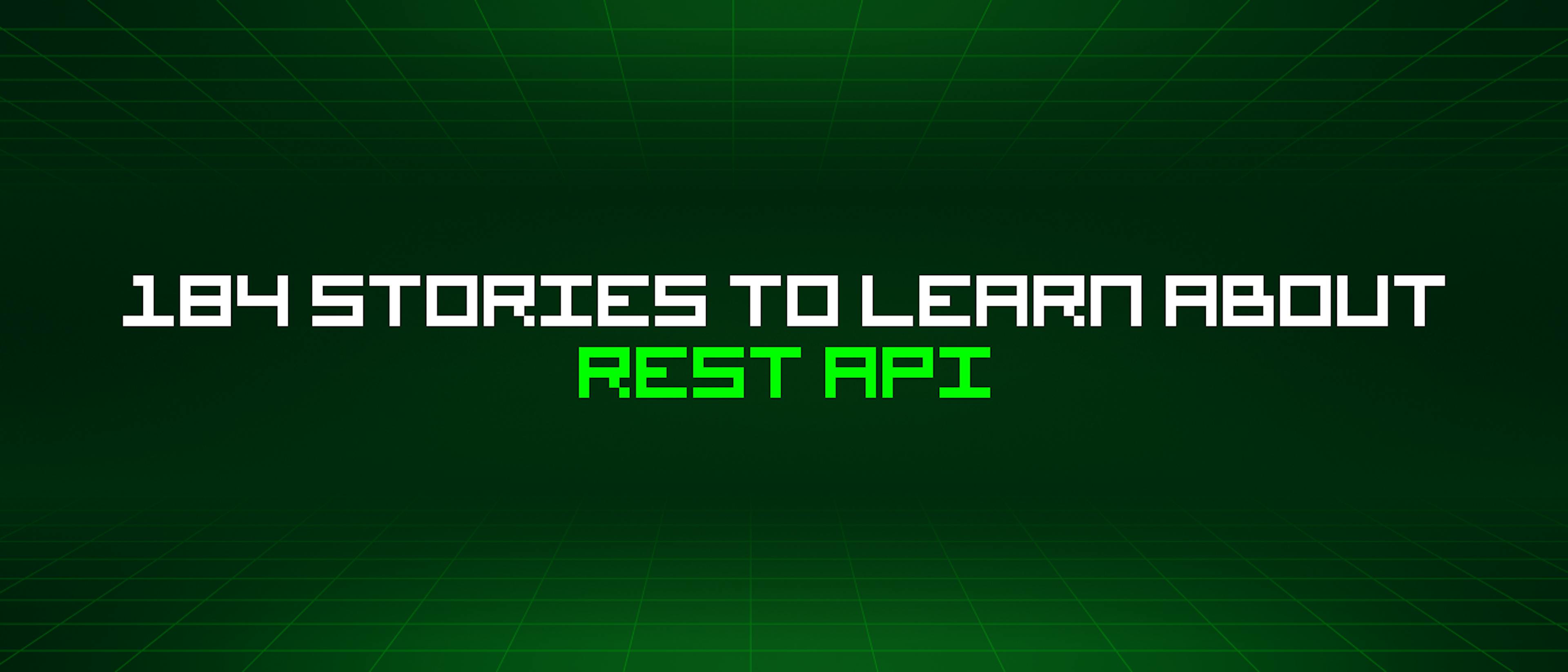 184 Stories To Learn About Rest Api