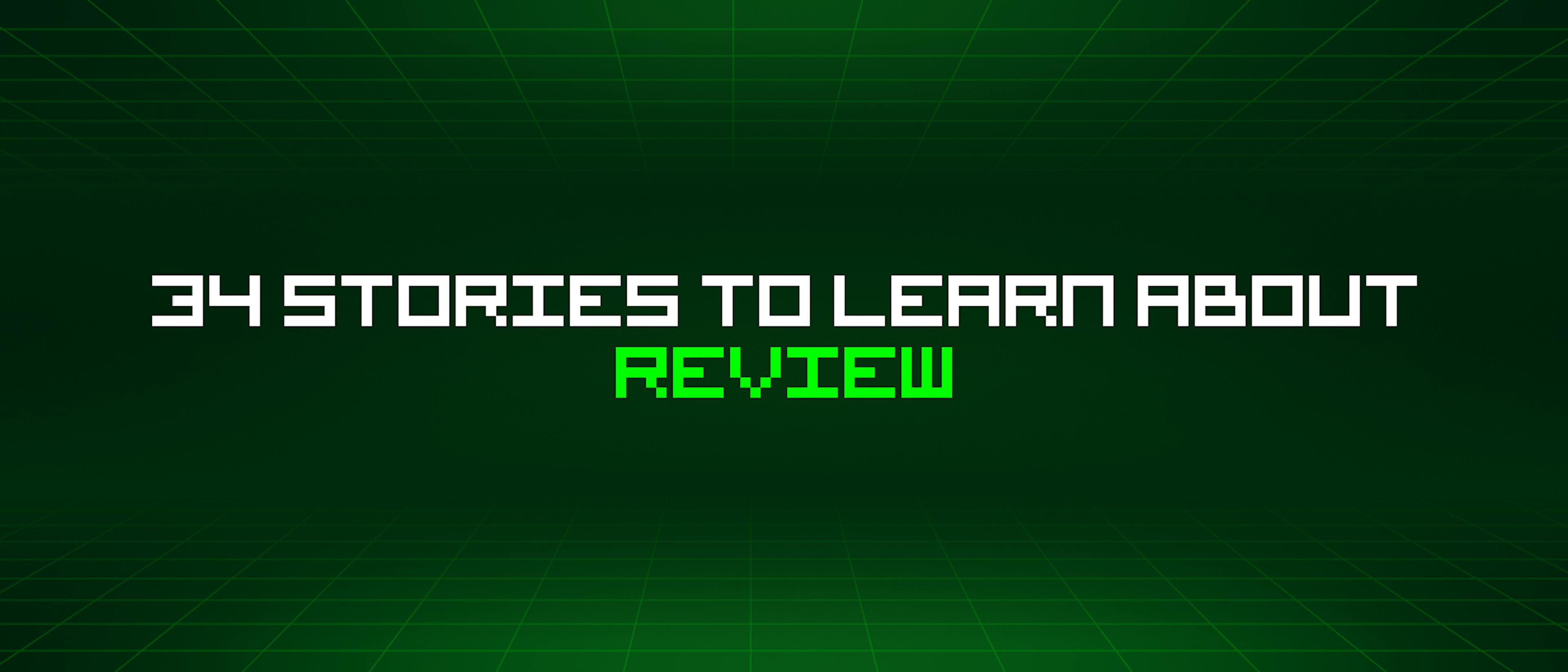 featured image - 34 Stories To Learn About Review