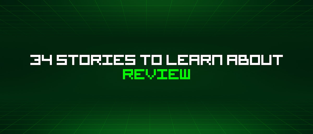 featured image - 34 Stories To Learn About Review