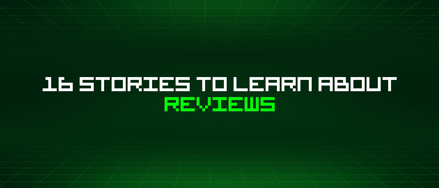 featured image - 16 Stories To Learn About Reviews