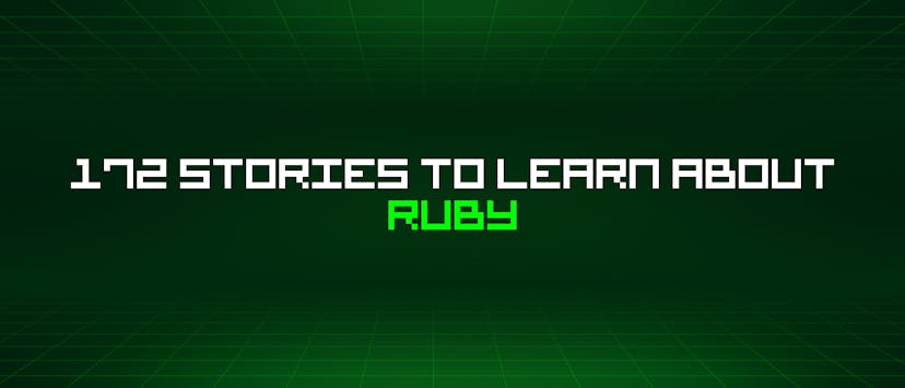 /172-stories-to-learn-about-ruby feature image