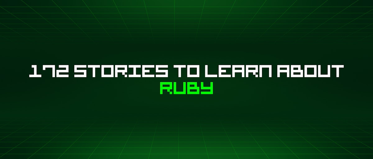 featured image - 172 Stories To Learn About Ruby