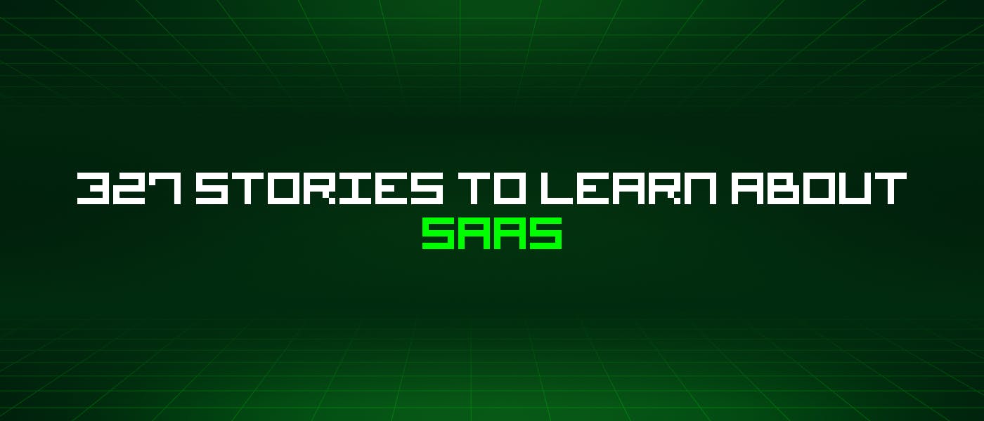 /327-stories-to-learn-about-saas feature image