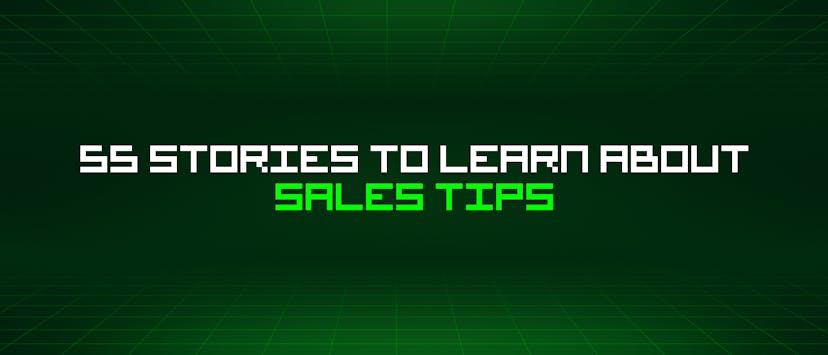/55-stories-to-learn-about-sales-tips feature image