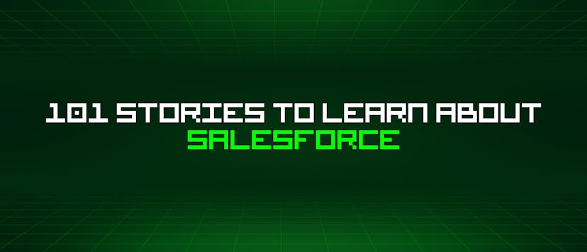 /101-stories-to-learn-about-salesforce feature image