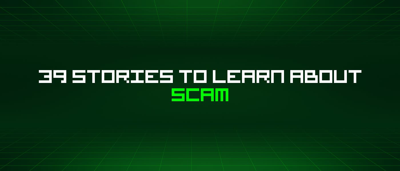 /39-stories-to-learn-about-scam feature image