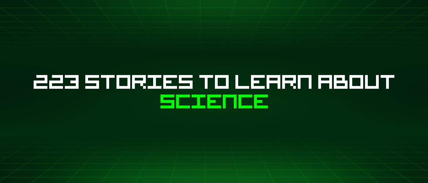 223 истории о науке, которые стоит узнать