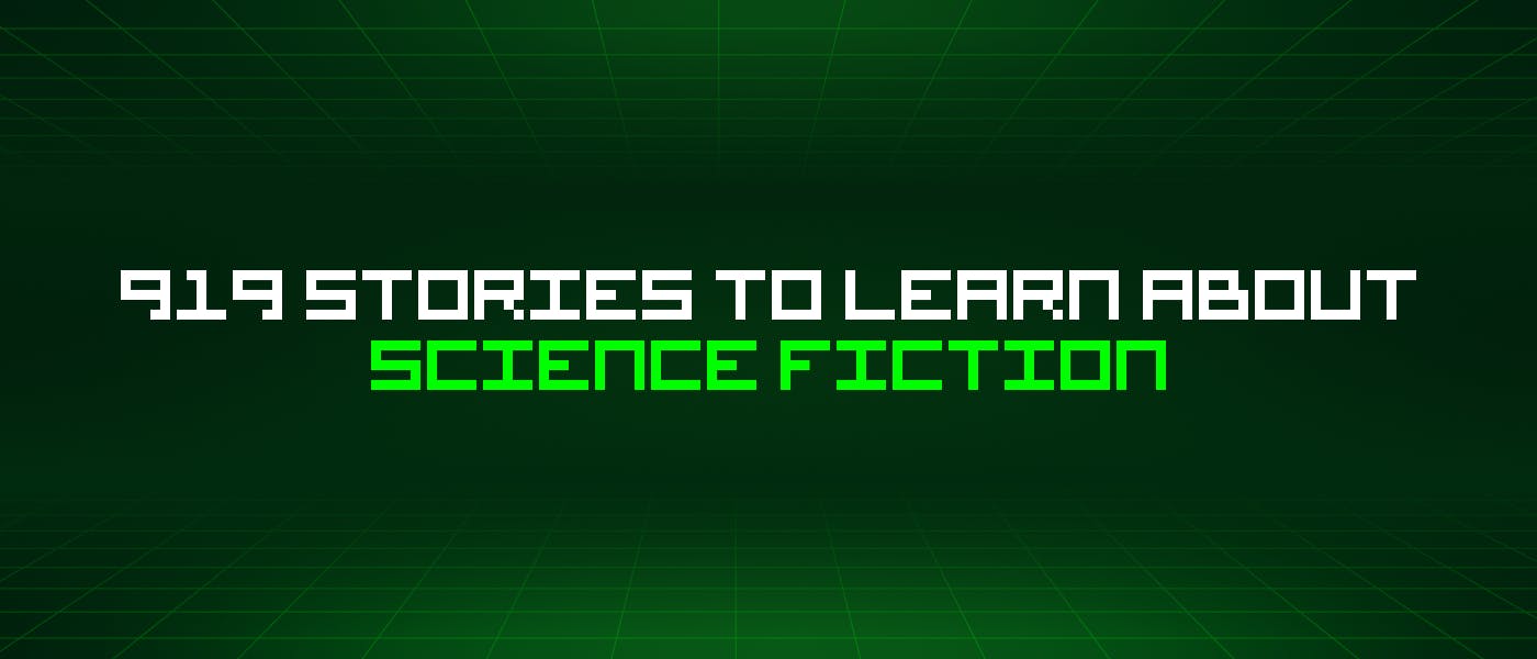 /919-stories-to-learn-about-science-fiction feature image