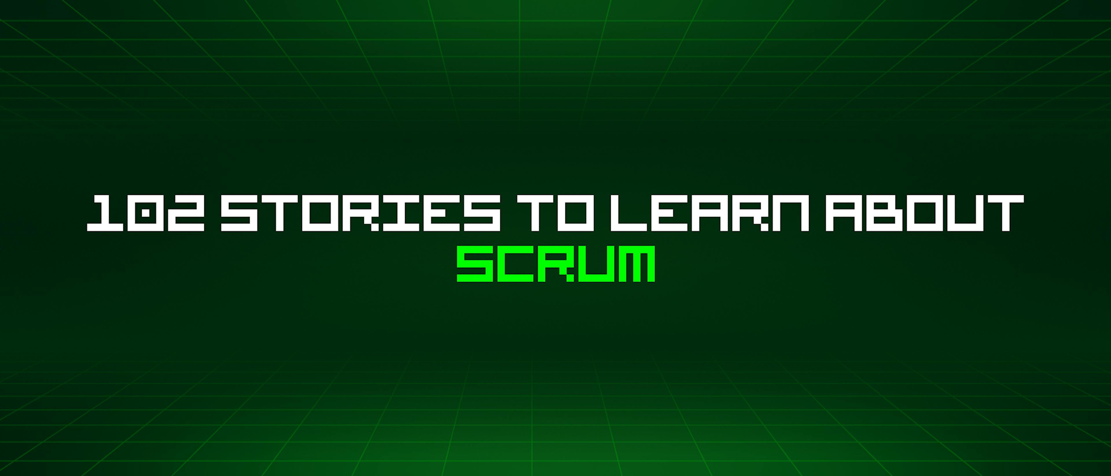/102-stories-to-learn-about-scrum feature image