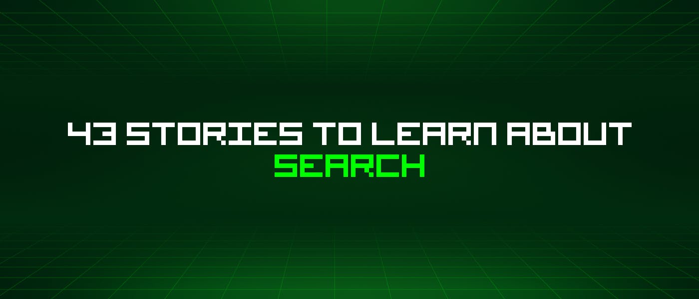 featured image - 43 Stories To Learn About Search