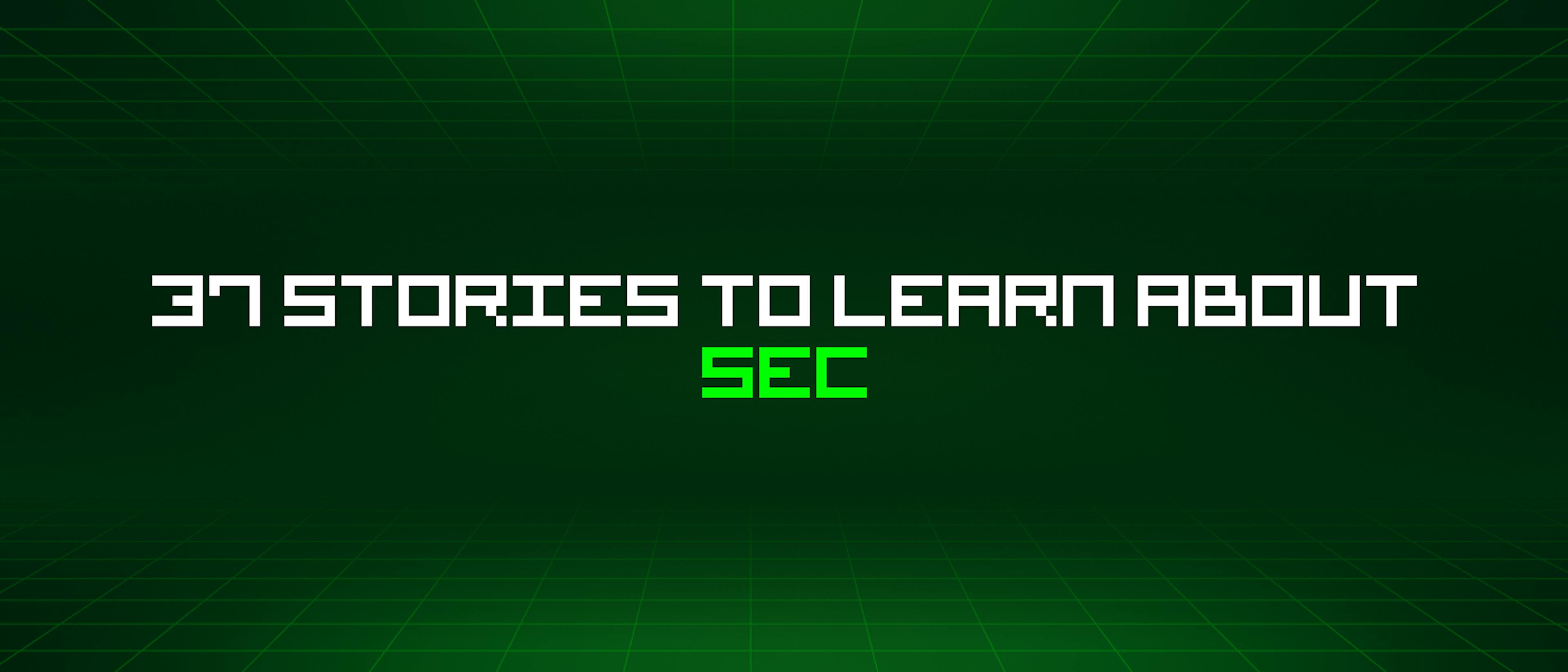 featured image - 37 Stories To Learn About Sec