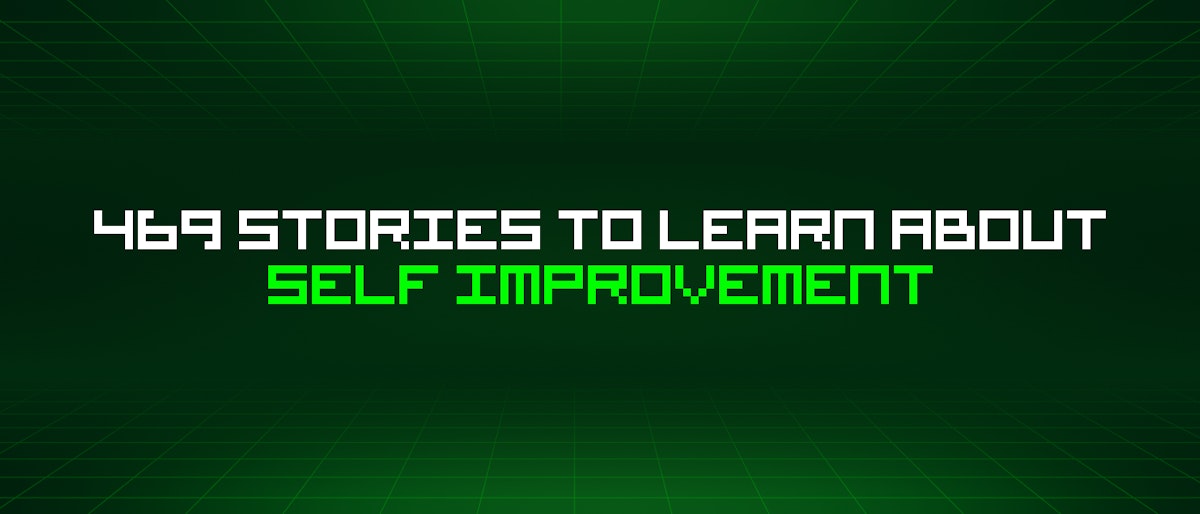 featured image - 469 Stories To Learn About Self Improvement