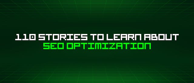/110-stories-to-learn-about-seo-optimization feature image