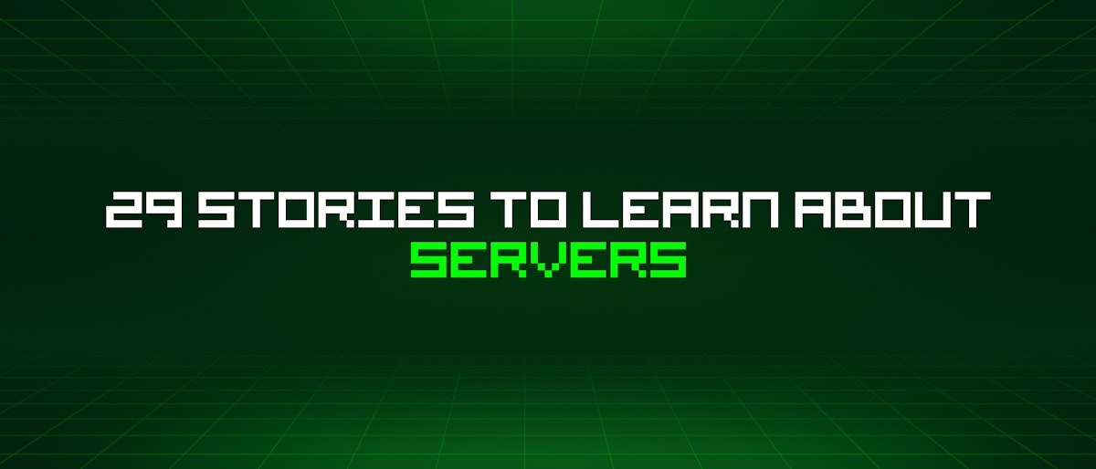 featured image - 29 Stories To Learn About Servers