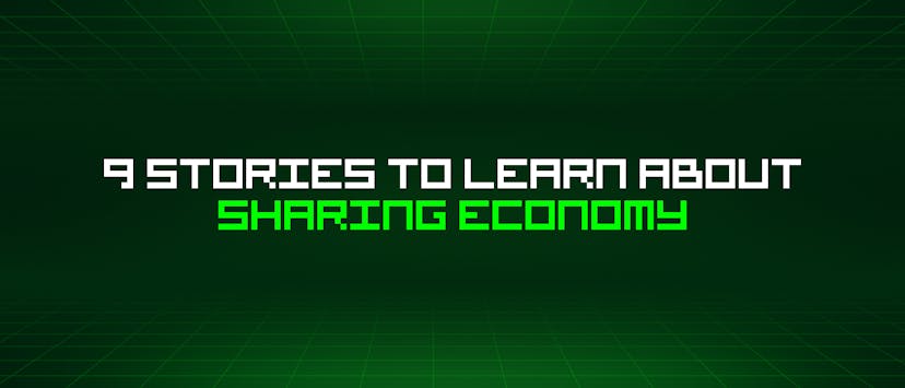 /9-stories-to-learn-about-sharing-economy feature image
