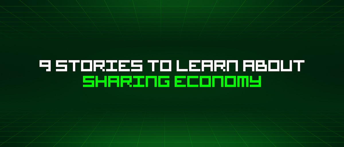 featured image - 9 Stories To Learn About Sharing Economy