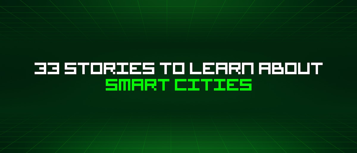 featured image - 33 Stories To Learn About Smart Cities