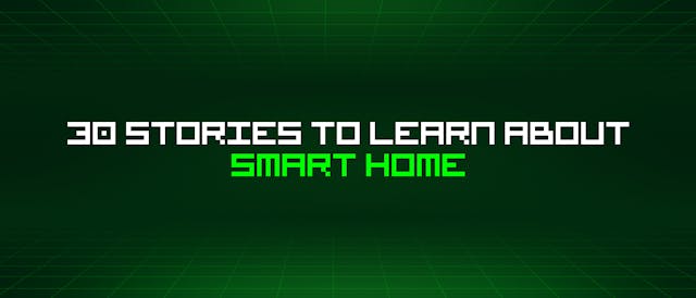 /30-stories-to-learn-about-smart-home feature image