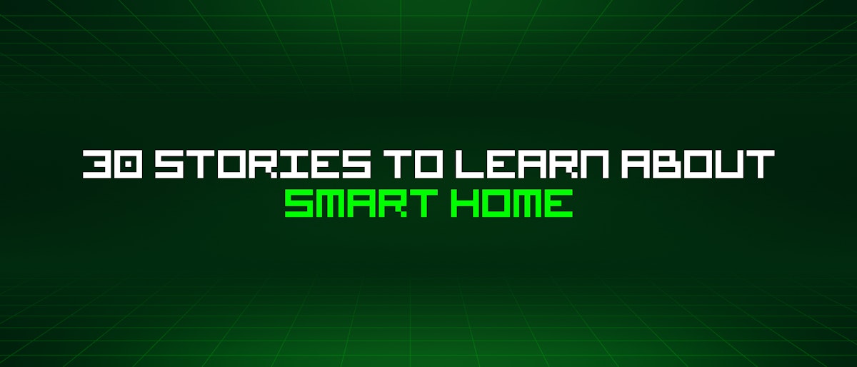 featured image - 30 Stories To Learn About Smart Home
