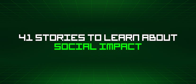 /41-stories-to-learn-about-social-impact feature image