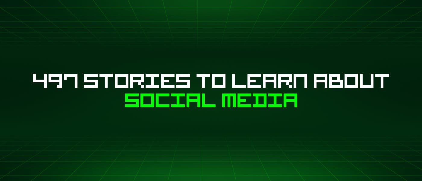 /497-stories-to-learn-about-social-media feature image