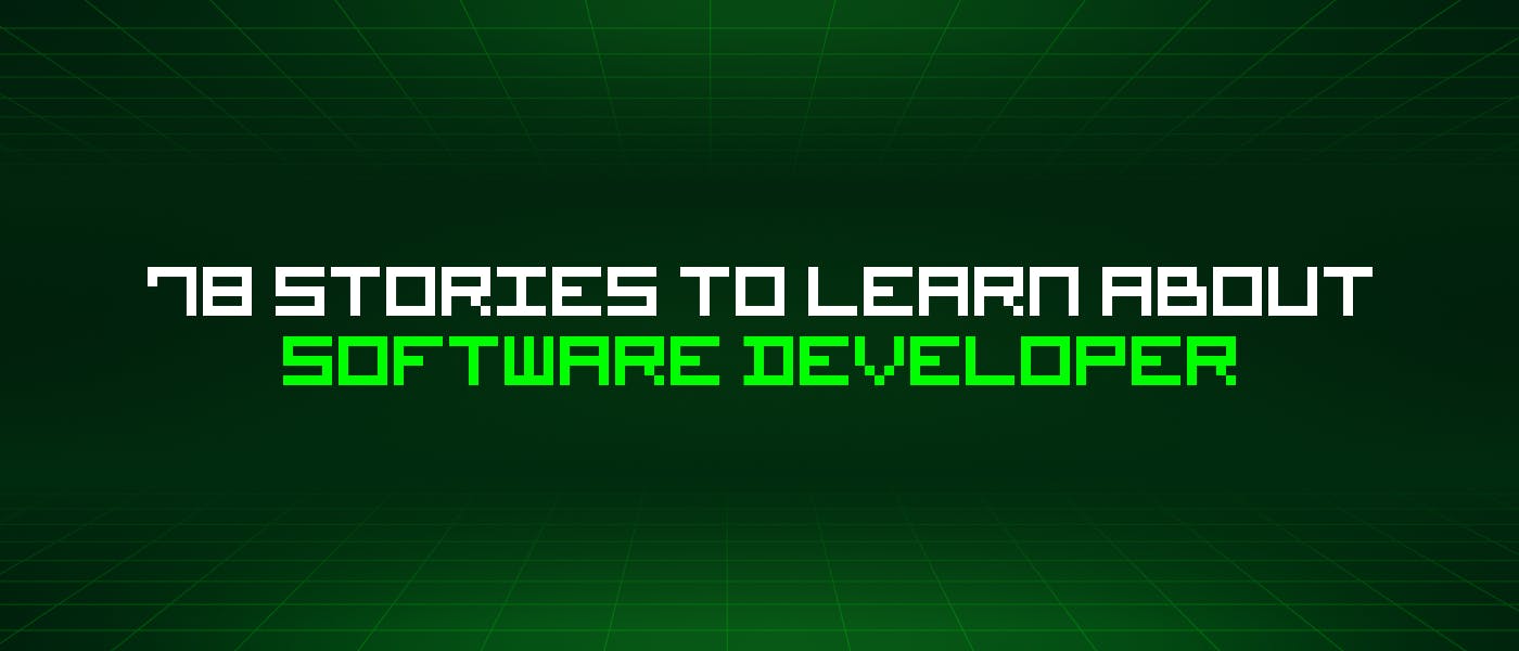 /78-stories-to-learn-about-software-developer feature image