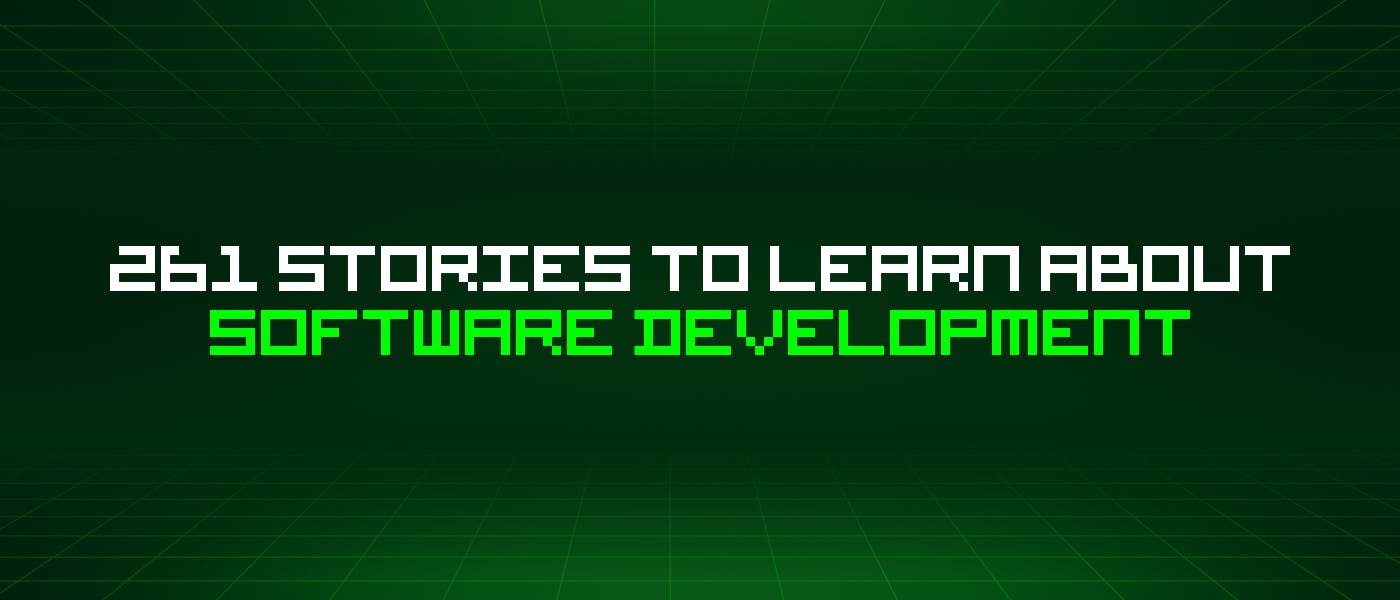 /261-stories-to-learn-about-software-development feature image