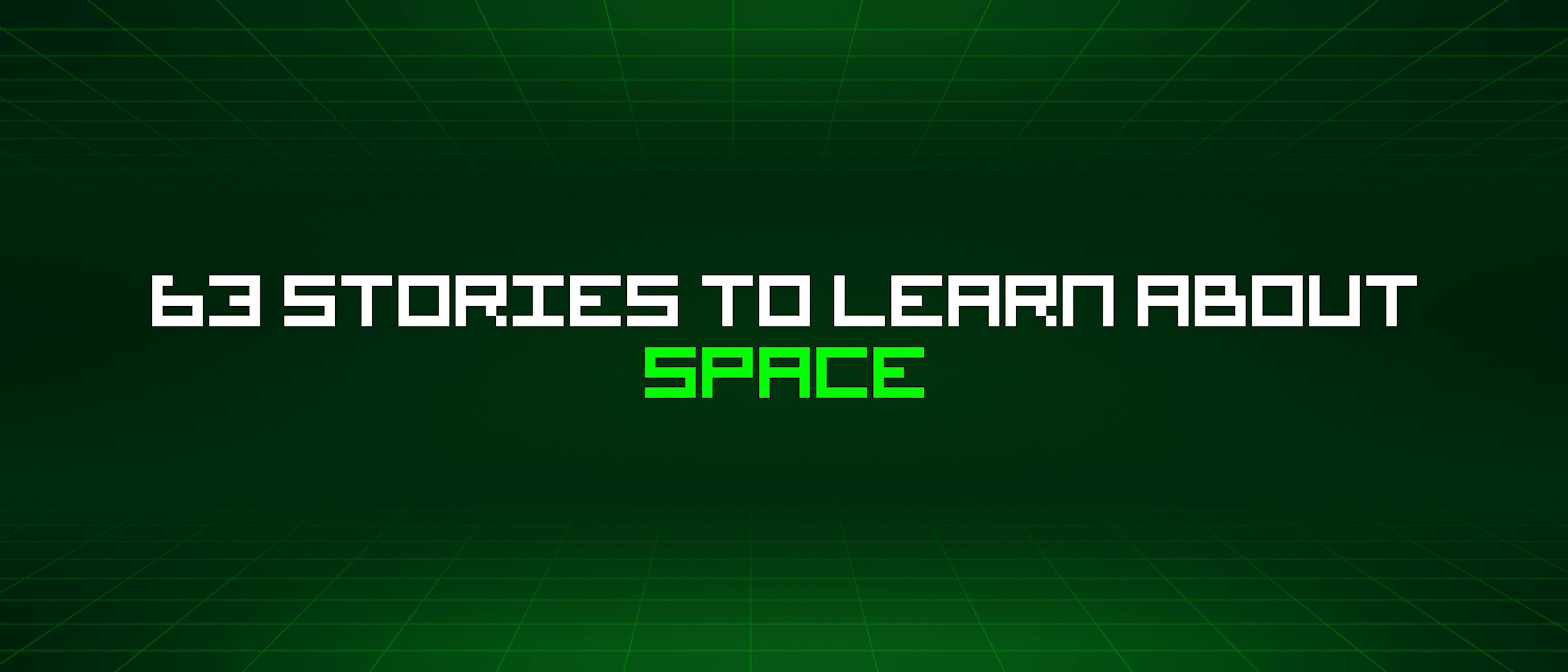 featured image - 63 Stories To Learn About Space