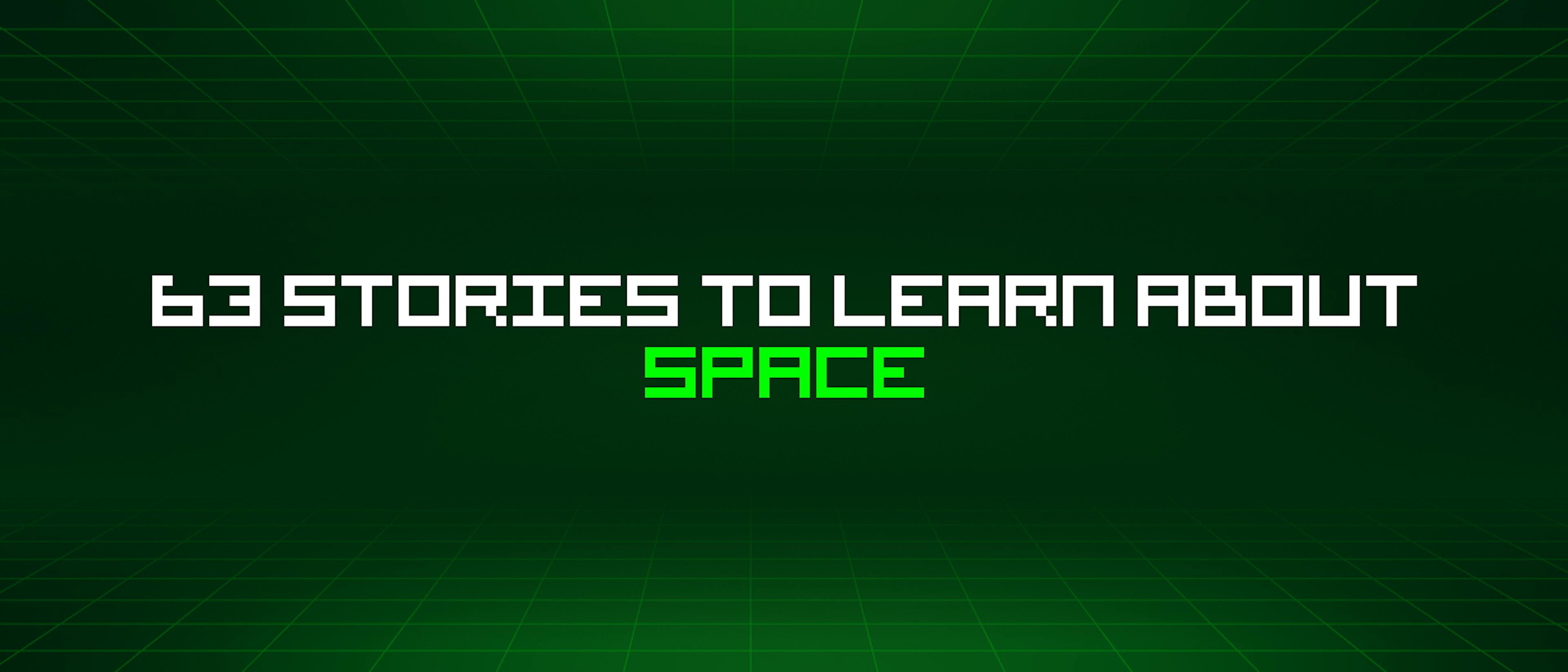 featured image - 63 Stories To Learn About Space