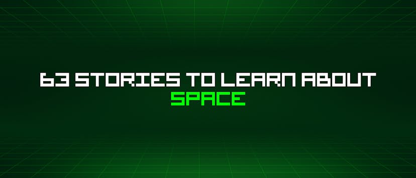 /63-stories-to-learn-about-space feature image