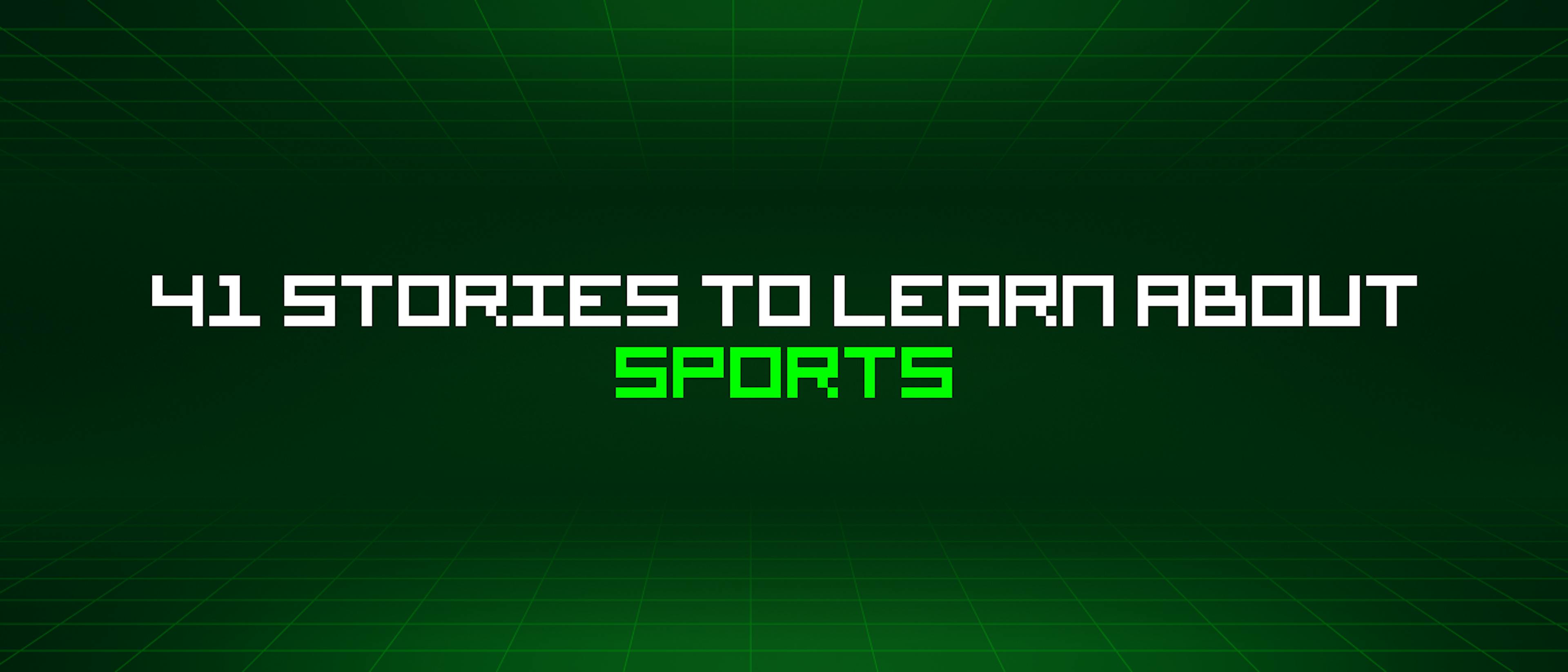 featured image - 41 Stories To Learn About Sports