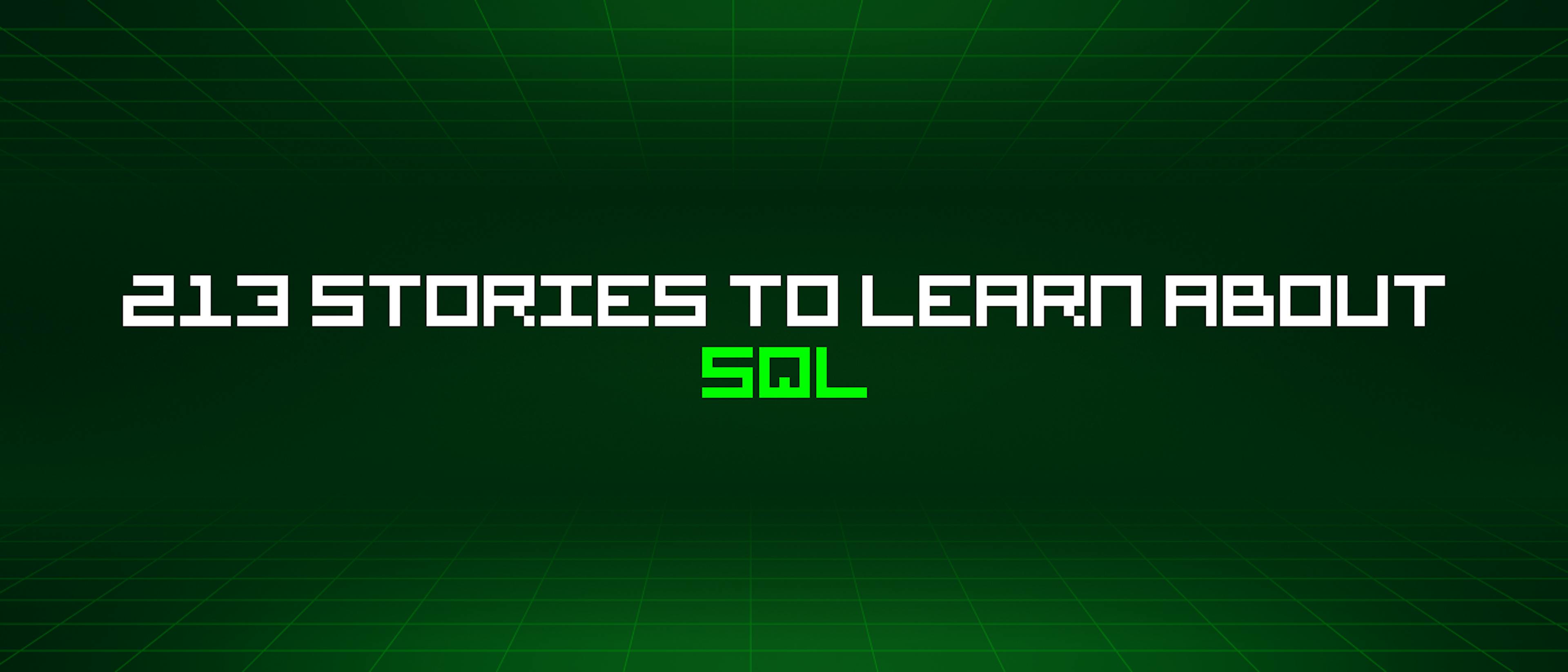 featured image - 213 Stories To Learn About Sql
