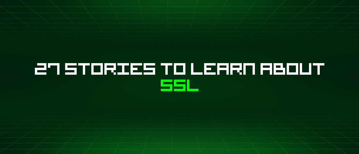 /27-stories-to-learn-about-ssl feature image