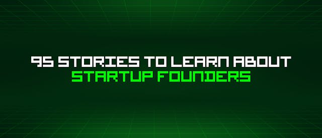 /95-stories-to-learn-about-startup-founders feature image
