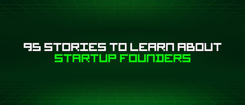 /95-stories-to-learn-about-startup-founders feature image