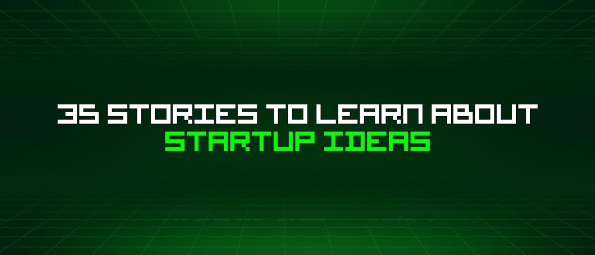featured image - 35 Stories To Learn About Startup Ideas