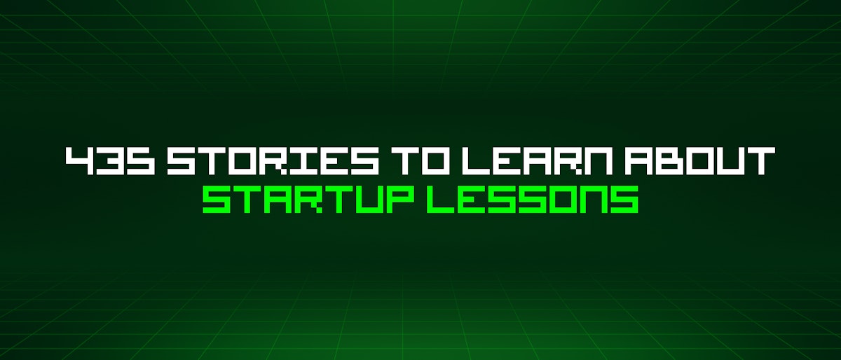 featured image - 435 Stories To Learn About Startup Lessons