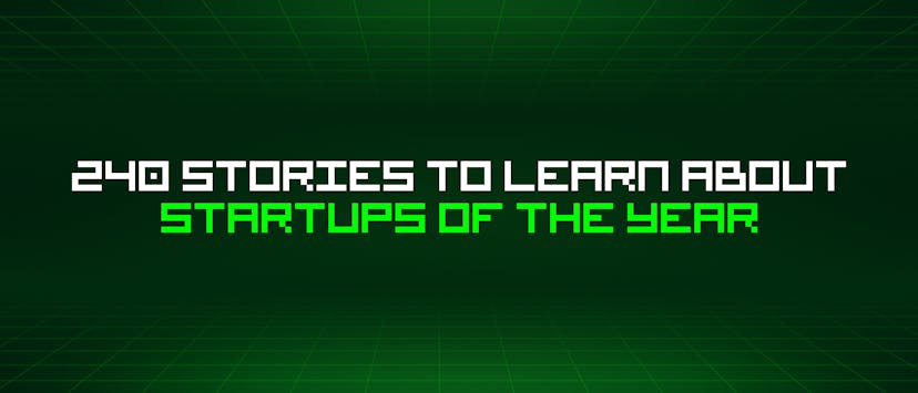 /240-stories-to-learn-about-startups-of-the-year feature image