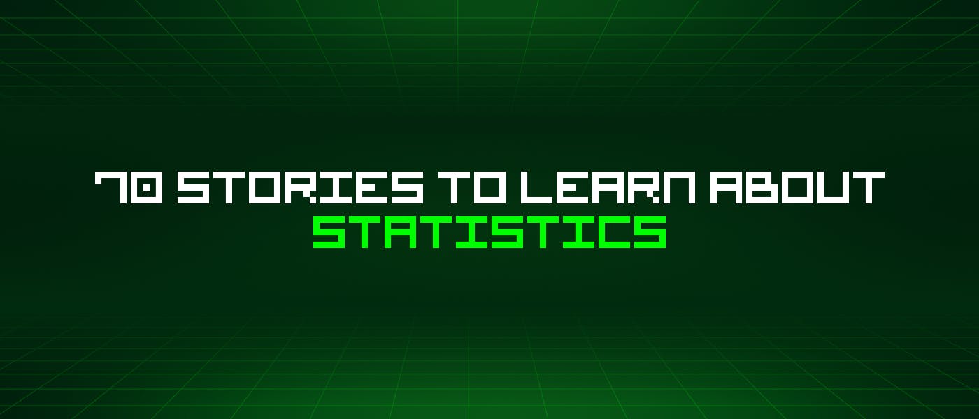 70 историй о статистике, которые стоит узнать