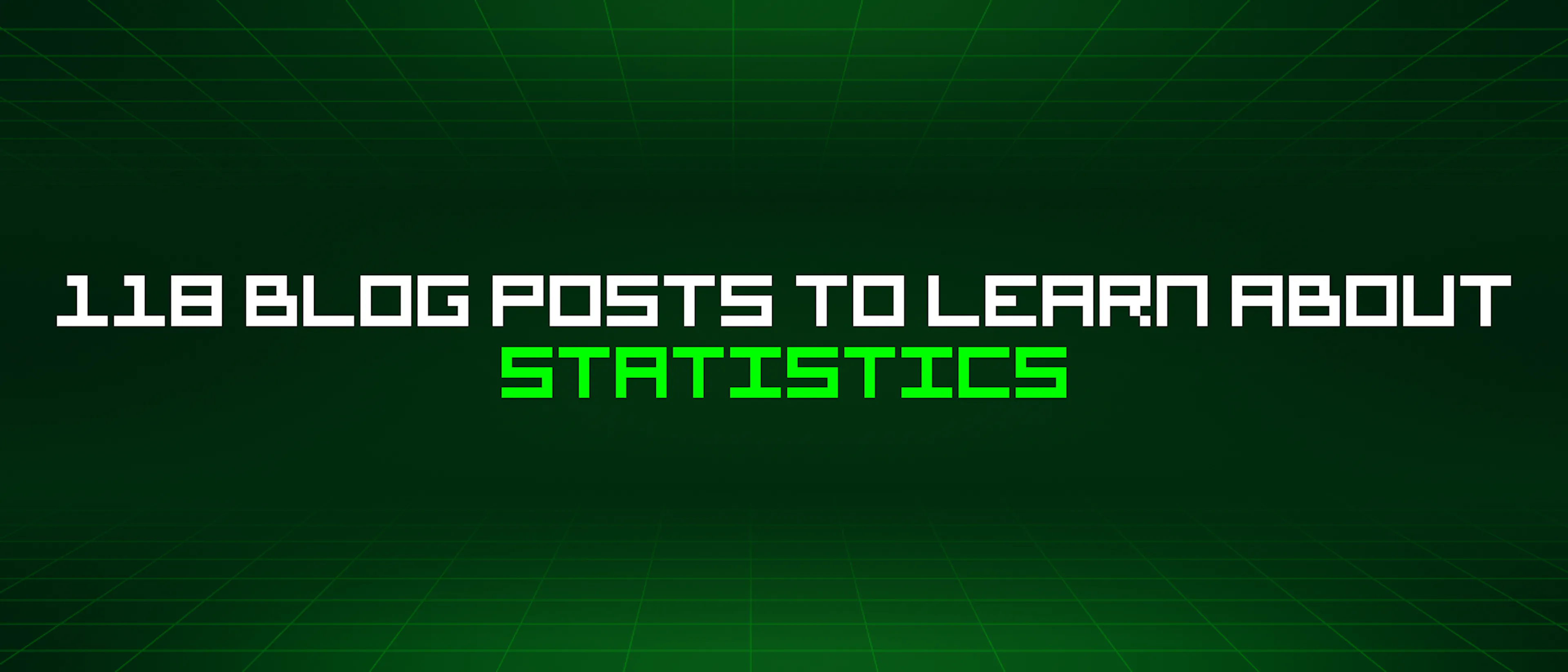featured image - 118 Blog Posts To Learn About Statistics