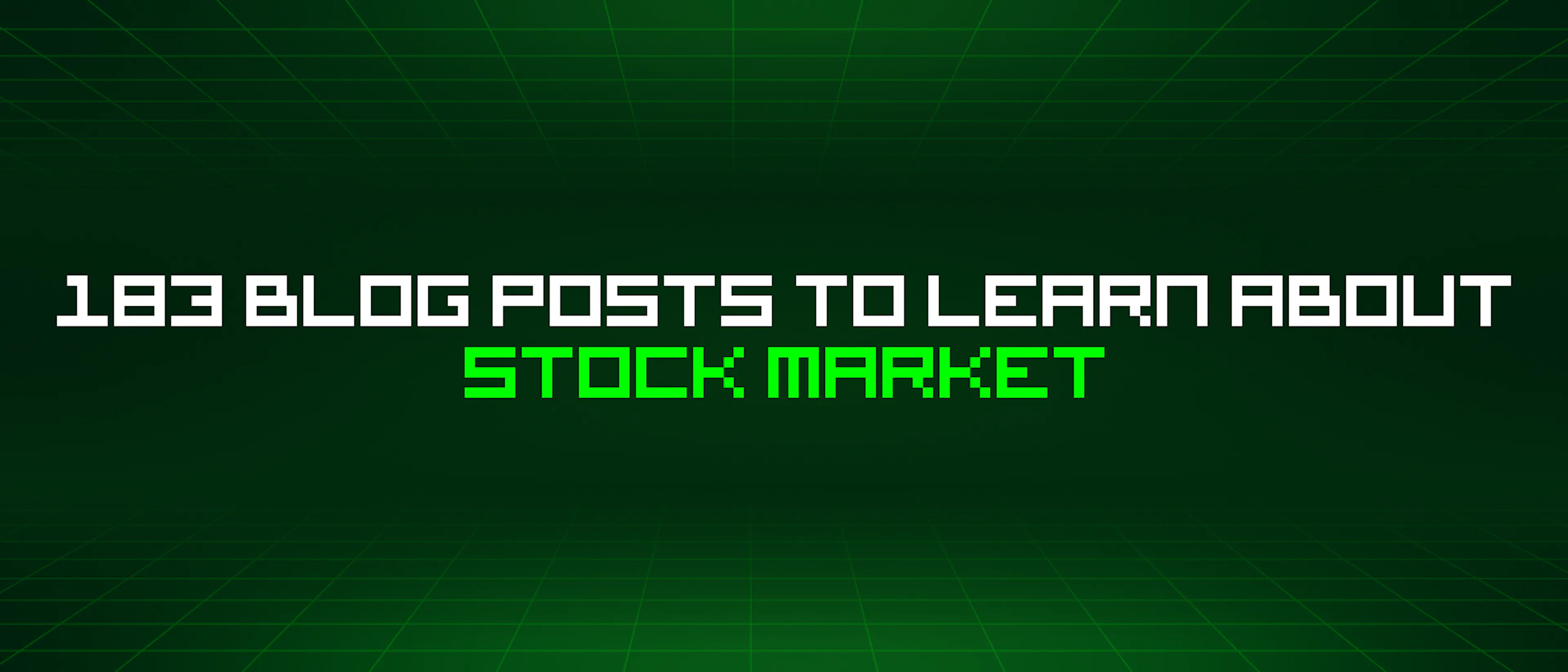 featured image - 183 Blog Posts To Learn About Stock Market