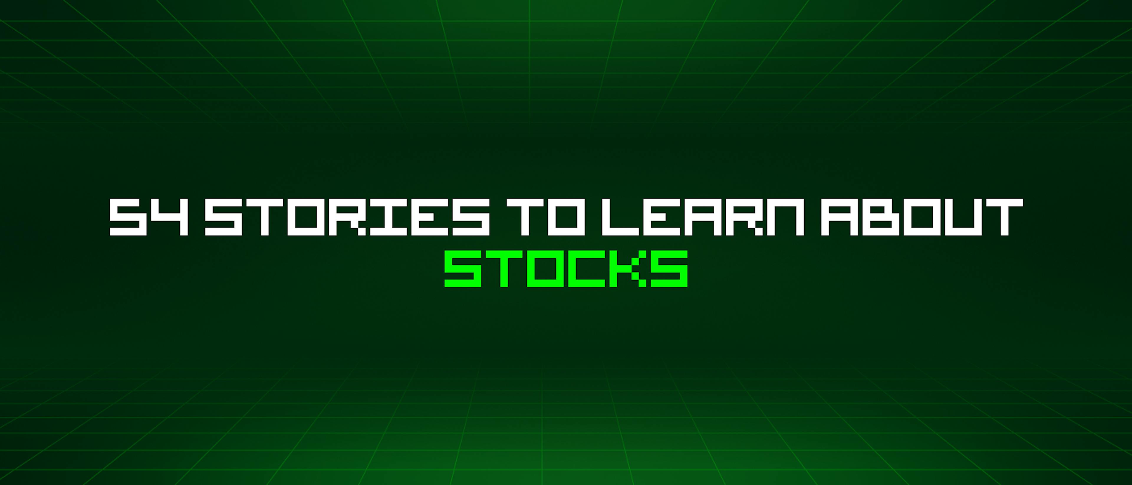 featured image - 54 Stories To Learn About Stocks