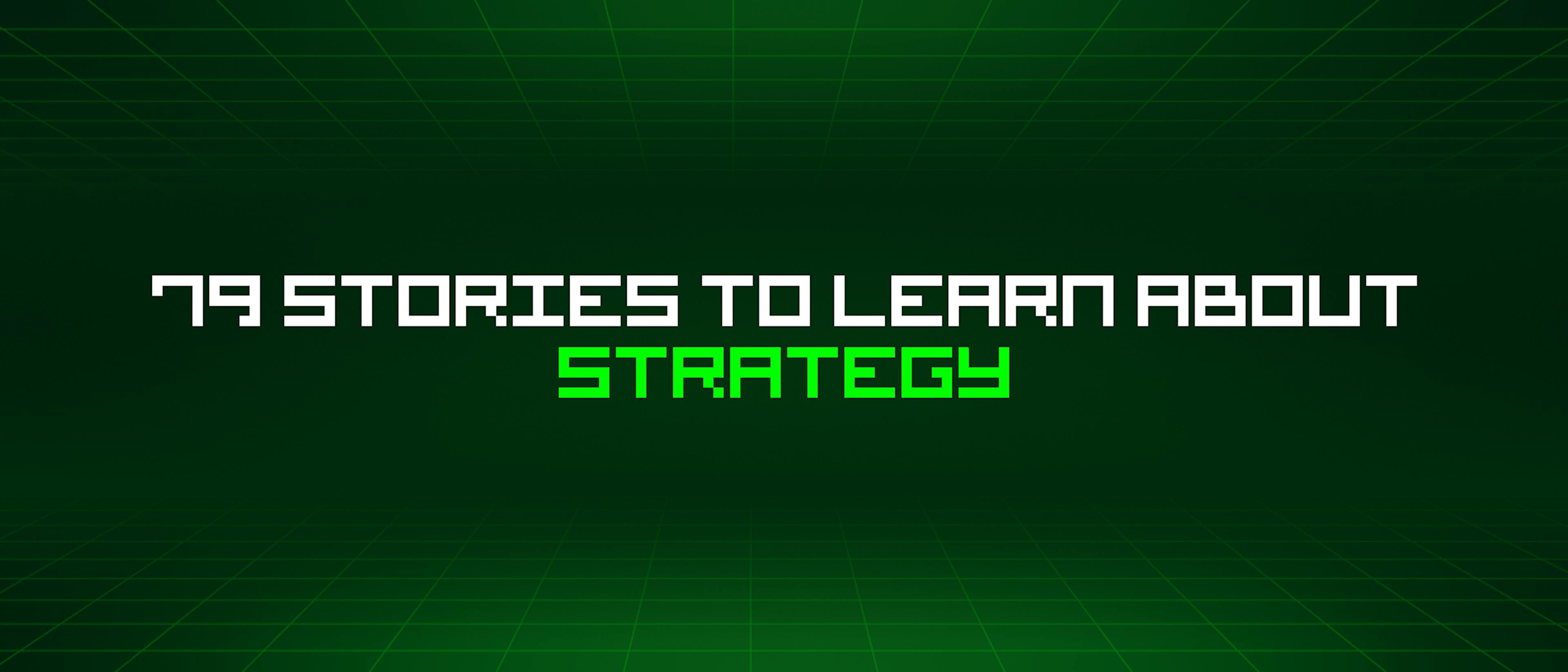featured image - 79 Stories To Learn About Strategy
