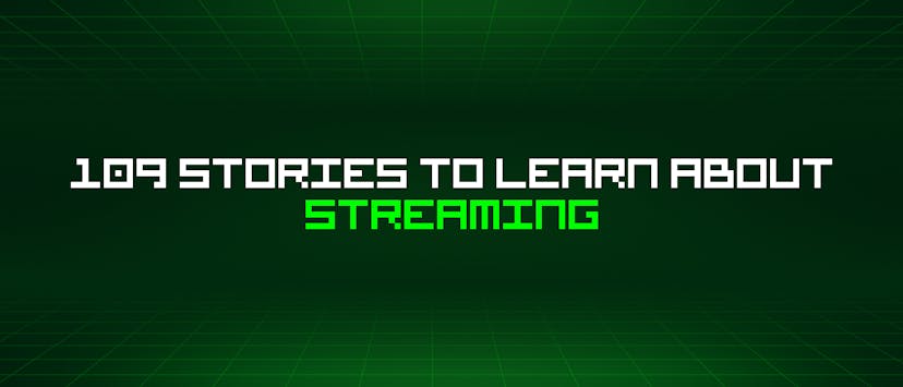 /109-stories-to-learn-about-streaming feature image