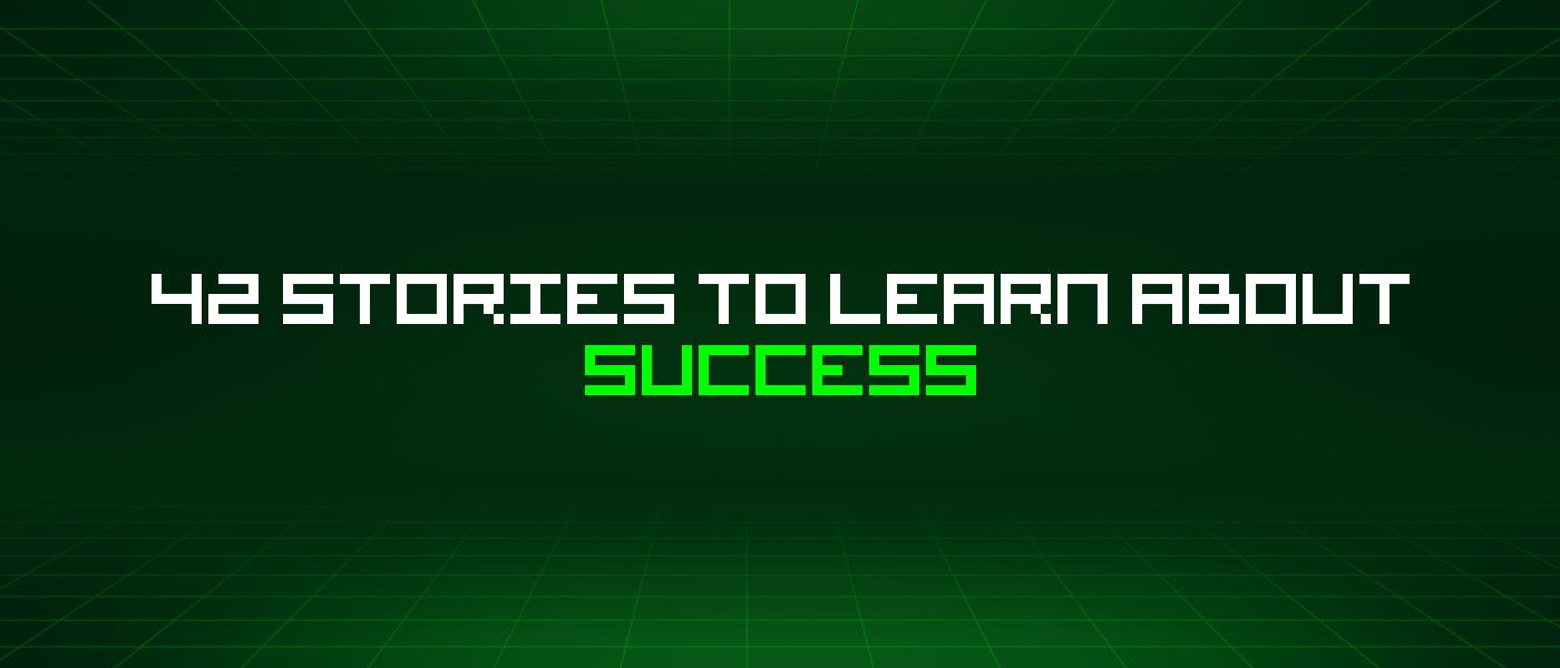 /42-stories-to-learn-about-success feature image